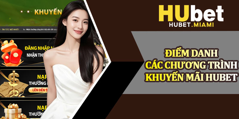 Điểm Danh Các Chương Trình Khuyến Mãi Hubet
