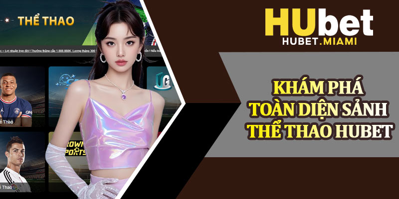 Khám Phá Toàn Diện Sảnh Thể Thao Hubet