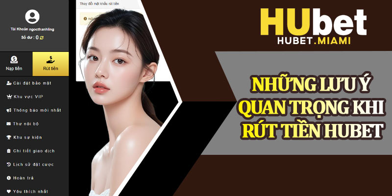 Những Lưu Ý Quan Trọng Khi Rút Tiền Hubet